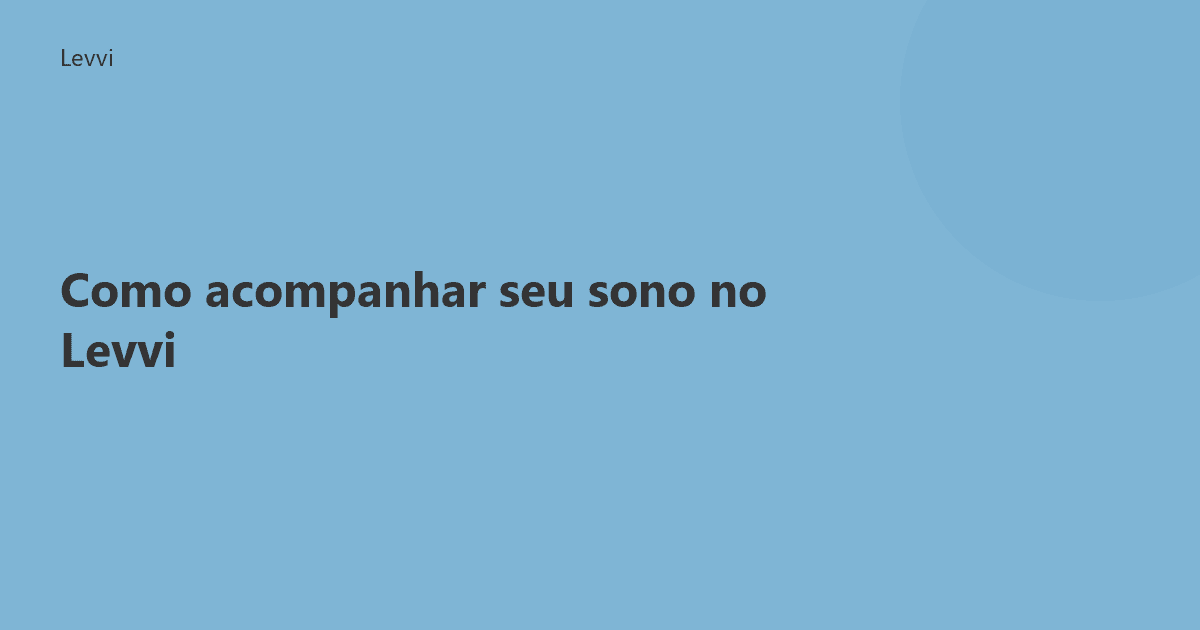 Como acompanhar seu sono no Levvi