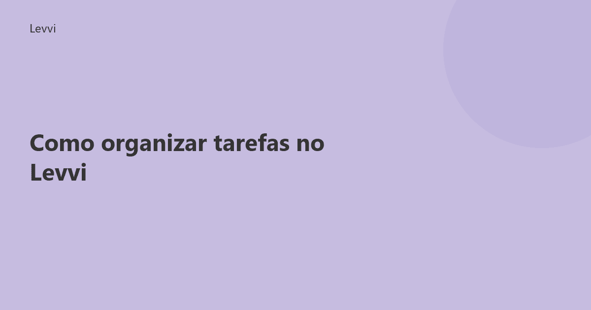 Como organizar tarefas no Levvi